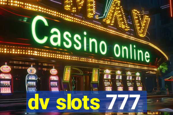 dv slots 777